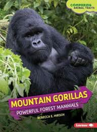 Mountian Gorillas: Powerful Forest Mammals (Comparing Animal Traits)