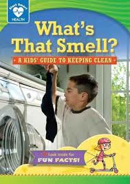 What's That Smell?: A Kids' Guide to Keeping Clean (Start Smart Health)