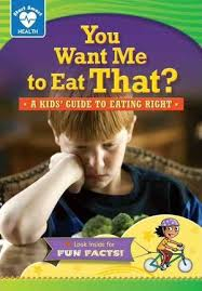You Want Me to Eat That?: A Kids' Guide to Eating Right (Start Smart Health)