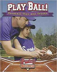 Play Ball: Baseball Tips and Tricks (Baseball Source)