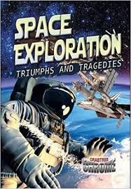Space Exploration: Triumphs and Tragedies (Crabtree Chrome)