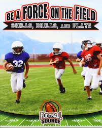 Be a Force on the Field: Skills Drills and Plays (Gridiron Football Source)
