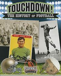 Touchdown!: The History of Football (Gridiron Football Source)