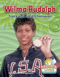 Wilma Rudolph: Track and Field Champion (Remarkable Lives Revealed)