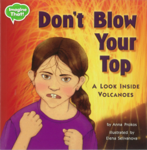 Don't Blow Your Top!: A Look Inside Volcanoes (Imagine That!)