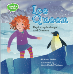 Ice Queen: Exploring Icebergs and Glaciers (Imagine That!)