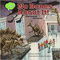 No Bones About It: Discovering Dinosaurs (Imagine That!)