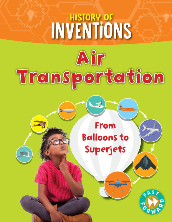 History of Inventions: Air Transportation - From Balloons to Superjets
