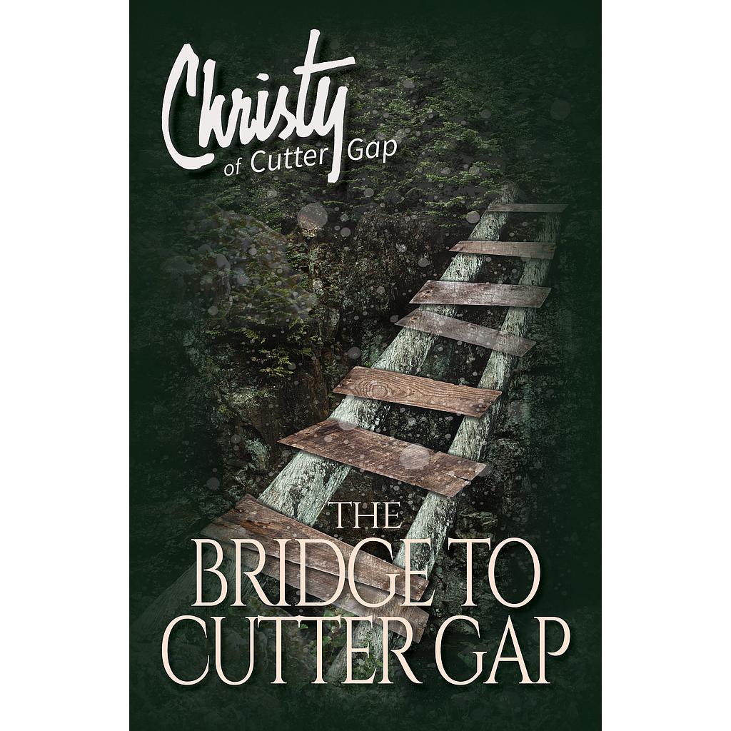 The Bridge to Cutter Gap: Christy of Cutter Gap #1