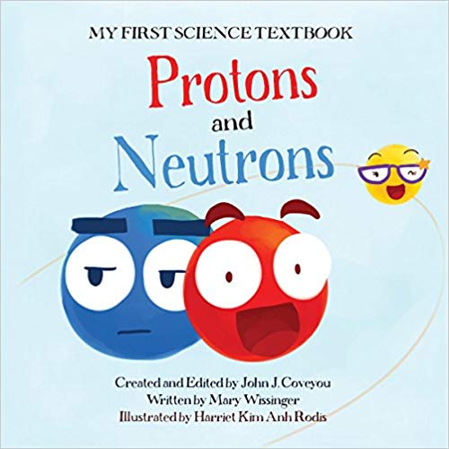 My First Science Textbook: Protons and Neutrons