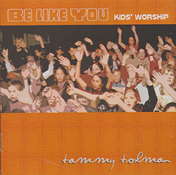 Be Like You - Tammy Tolman CD (Christian songs for kids)