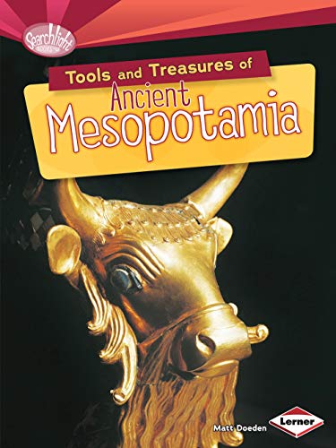 Tools and Treasures of Ancient Mesopotamia: Searchlight Books - What Can We Learn From Early Civilisations