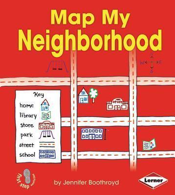 Map My Neighborhood: First Step Nonfiction — Map It Out