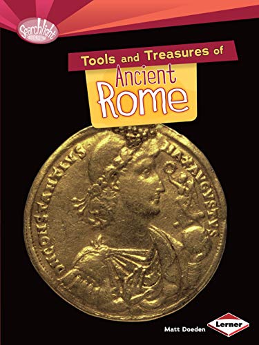 Tools and Treasures of Ancient Rome: Searchlight Books - What Can We Learn From Early Civilisations