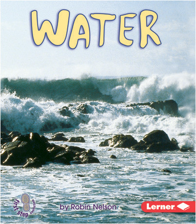 First Step Nonfiction - What Earth is Made Of: Water
