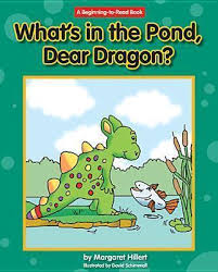 What's in the Pond, Dear Dragon? A Beginning to Read Book