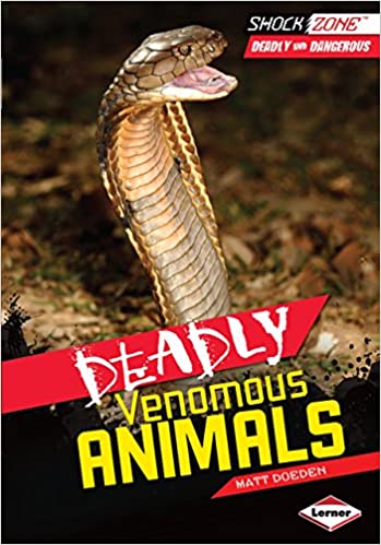 Deadly Venomous Animals: Deadly and Dangerous (ShockZone)