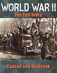 World War II: The Full Story - Causes and Outbreak