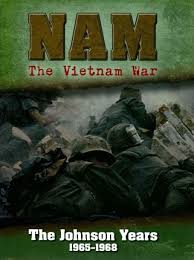 The Johnson Years 1965-1968: Nam The Vietnam War