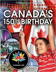 Canada's 150th Birthday: Celebrations in My World 