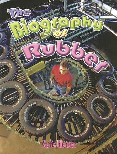 The Biography of Rubber: How Did That Get Here? 