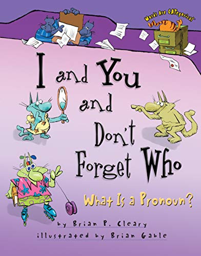 I and You and Don't Forget Who: What is a Pronoun?: Words are CATegorical