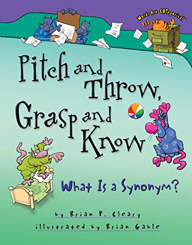 Pitch and Throw Grasp and Know: What is a Synonym?: Words Are CATegorical