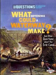 What Difference Could A Waterway Make?: And Other Questions About the Erie Canal: Six Questions of American History