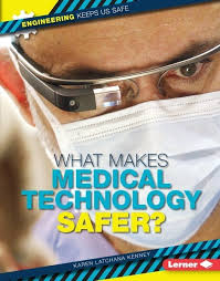 What Makes Medical Technology Safer?: Engineering Keeps Us Safe