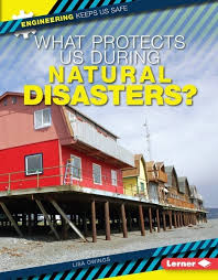 What Protects Us during Natural Disasters?: Engineering Keeps Us Safe