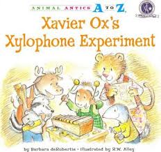 Xavier Ox's Xylophone Experiment: Animal Antics A to Z