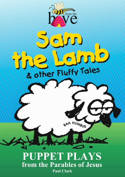 Sam the Lamb &amp; Other Fluffy Tales: Puppet Plays from the Parables of Jesus