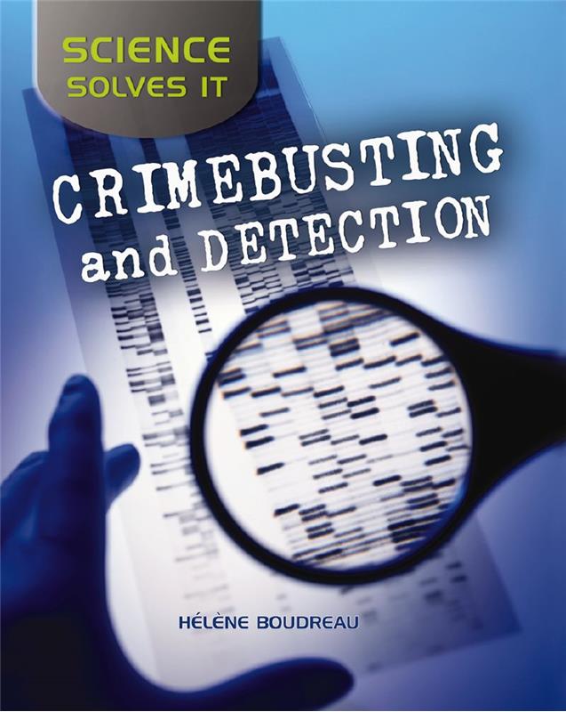 Crimebusting and Detection - Science Solves It
