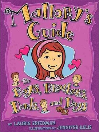 Mallory's Guide to Boys, Brothers, Dads, and Dogs