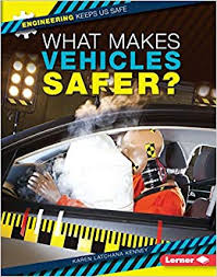 Engineering Keeps Us Safe: What Makes Vehicles Safer? 