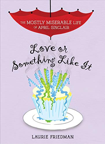 Love Or Something Like It (The Mostly Miserable Life of April Sinclair # 4) HB