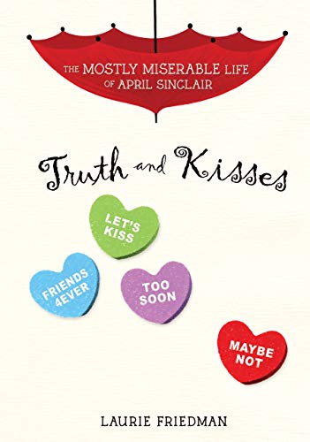 Truth and Kisses (The Mostly Miserable Life of April Sinclair # 3) HB