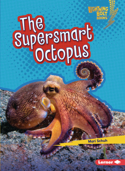 Lightning Bolt Books — Supersmart Animals: The Supersmart Octopus