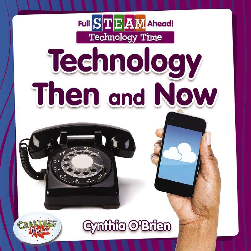 Full STEAM Ahead! - Technology Time: Technology Then and Now