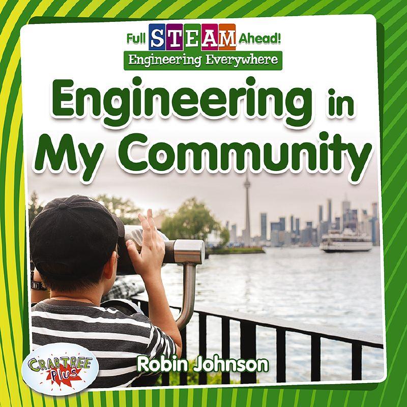 Full STEAM Ahead! - Engineering Everywhere: Engineering in My Community