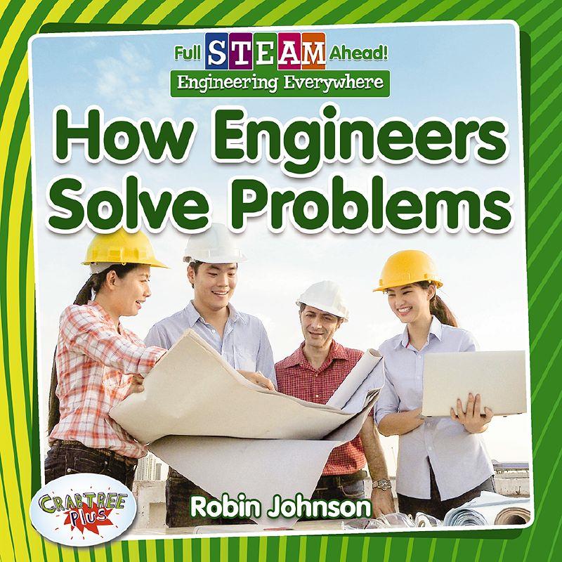 Full STEAM Ahead! - Engineering Everywhere: How Engineers Solve Problems