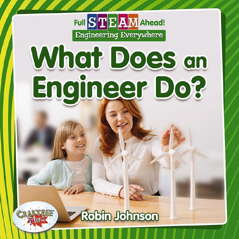 Full STEAM Ahead! - Engineering Everywhere: What Does an Engineer Do?