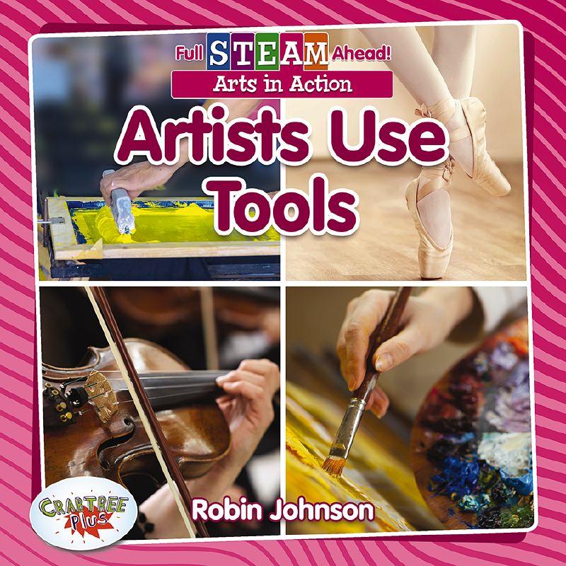Full STEAM Ahead! - Arts in Action: Artists Use Tools