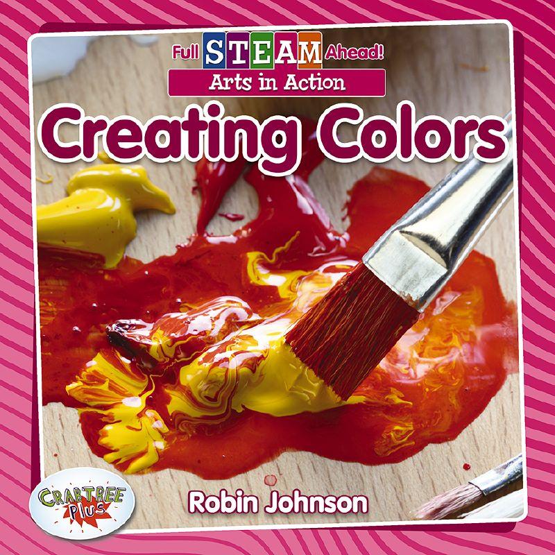 Full STEAM Ahead! - Arts in Action: Creating Colors