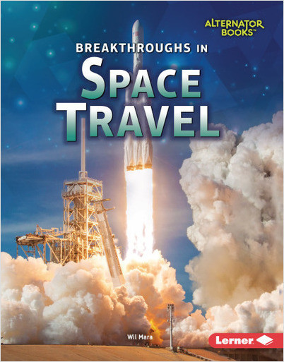 Space Exploration (Alternator Books): Breakthroughs in Space Travel **FIRM SALE**