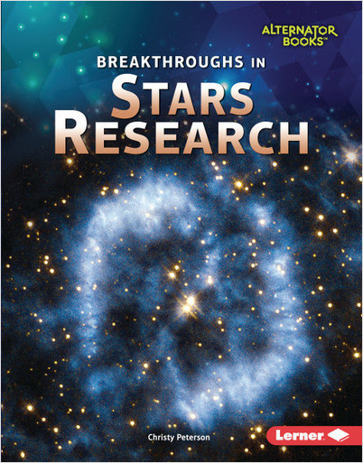 Space Exploration (Alternator Books): Breakthroughs in Stars Research