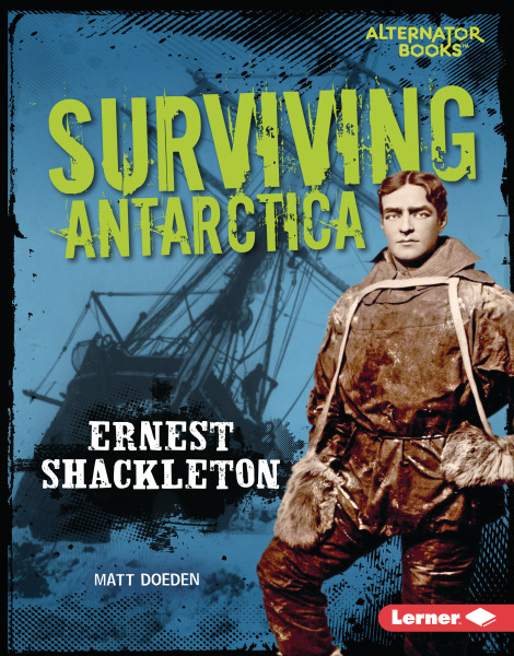 They Survived: Surviving Antarctica: Ernest Shackleton