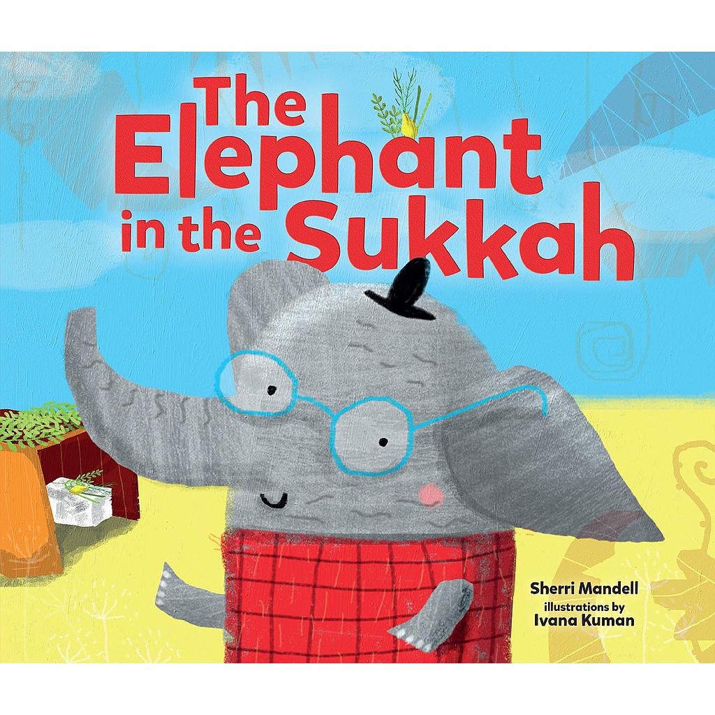 The Elephant in the Sukkah (Sukkot &amp; Simchat Torah)