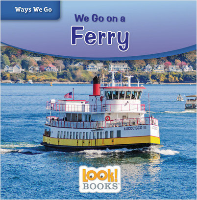 Ways We Go (LOOK! Books ): We Go on a Ferry