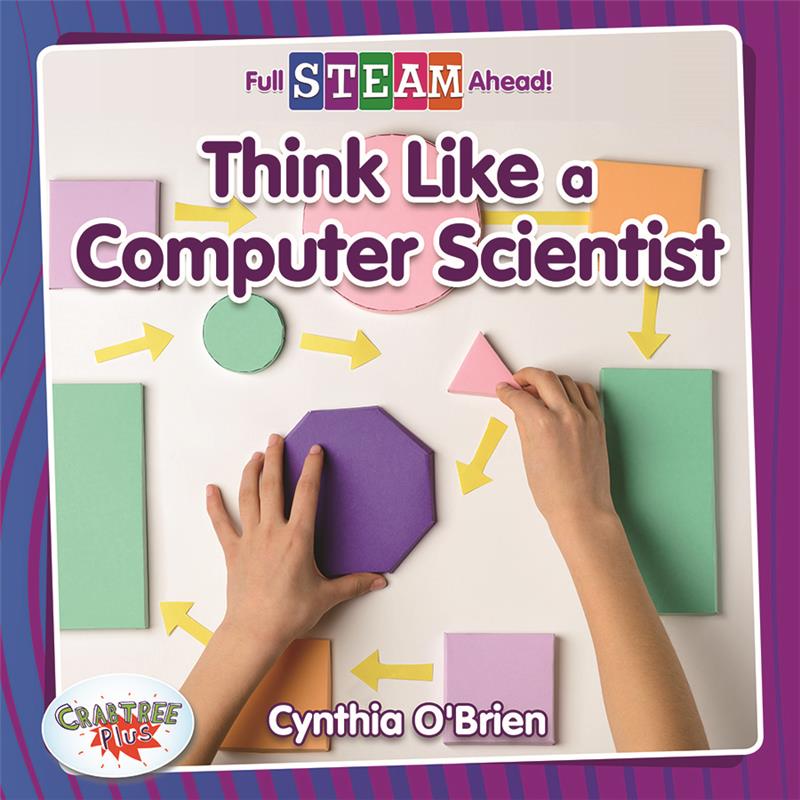 Full STEAM Ahead! - Technology Time: Think Like a Computer Scientist